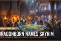 290+ Dragonborn Names Skyrim (Norse, Dovahzul & Badass Heroic Names for 2026)