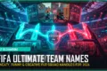 310+ FIFA Ultimate Team Names (Sweaty, Funny & Creative FUT Squads for 2026)